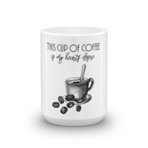 This Cup of Coffee is my Hearts Desire - Mug