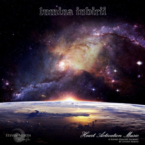 Lumina Iubirii - Steven North - Heart Activation Music