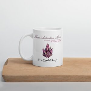 Heart Activation Music - It's a Crystal Thing - Mug