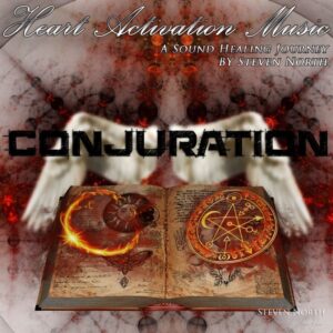 Conjuration by Steven North & Heart Activation Music