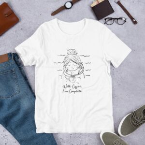 With Coffee, I am Complete - Short-Sleeve Unisex T-Shirt