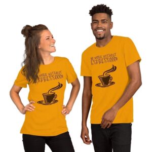 No Work Without Espressooo - Short-Sleeve Unisex T-Shirt